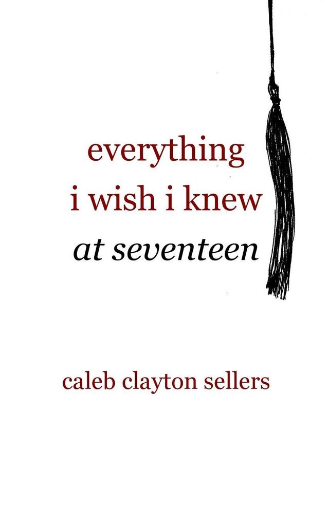 everything i wish i knew at seventeen