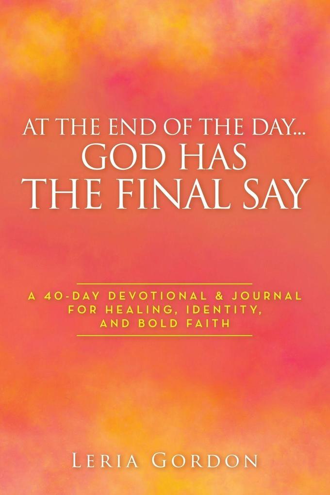At the End of the Day...God Has the Final Say