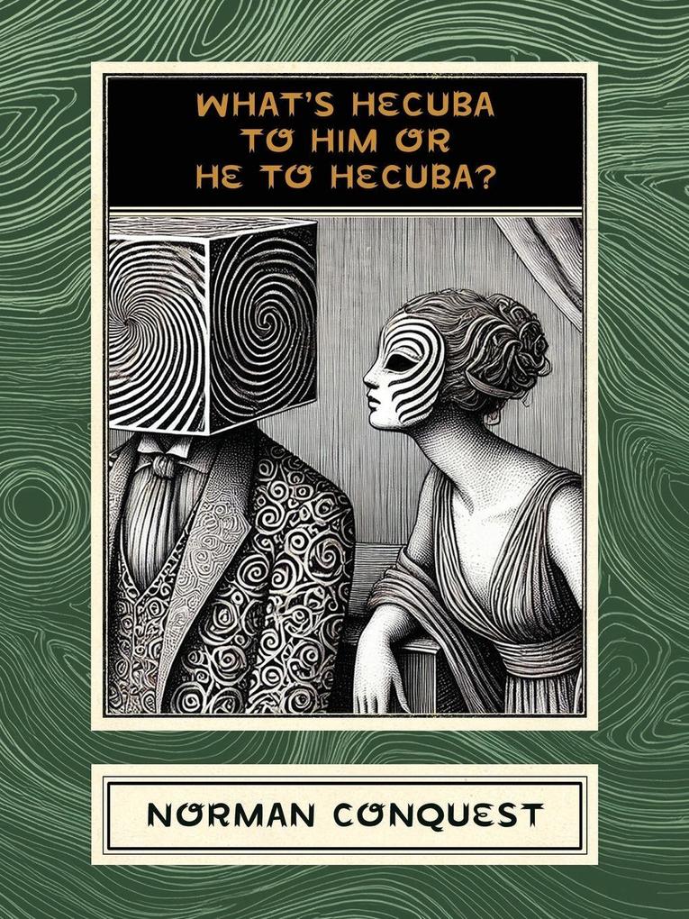 What's Hecuba to Him or He to Hecuba?
