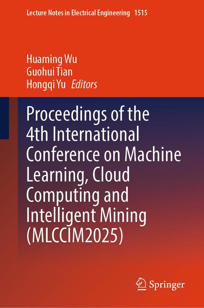 Proceedings of the 4th International Conference on Machine Learning Cloud Computing and Intelligent Mining (MLCCIM2025)