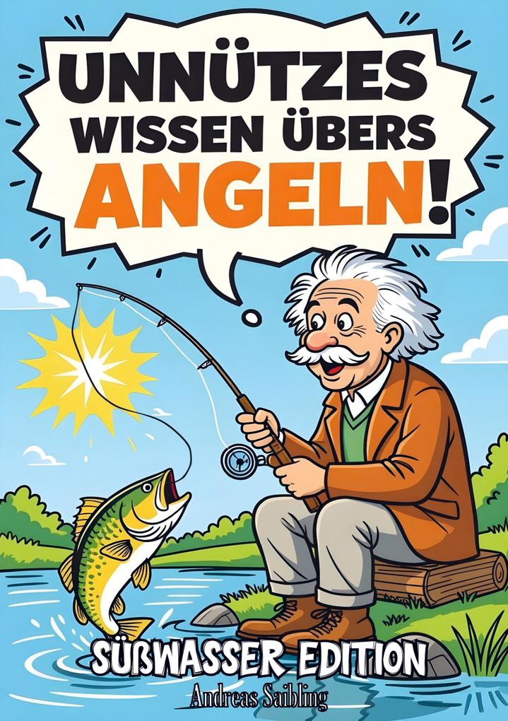Unnützes Wissen übers Angeln! Süßwasser Edition