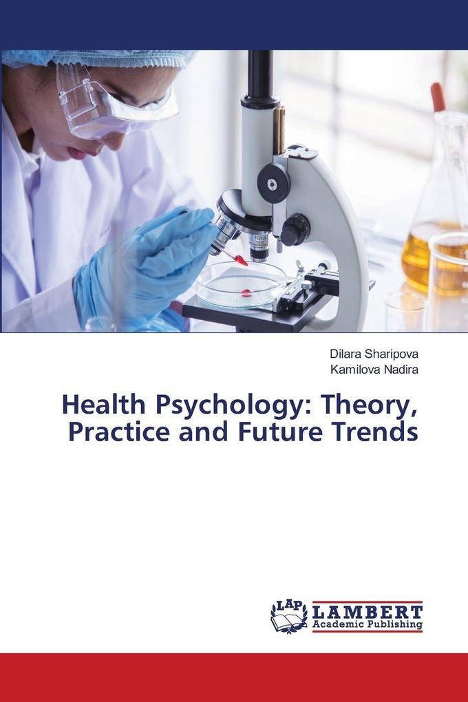 Health Psychology: Theory Practice and Future Trends