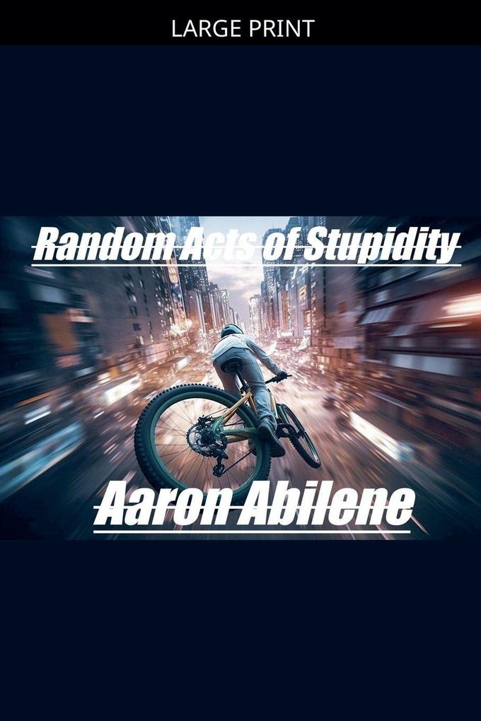 Random Acts of Stupidity