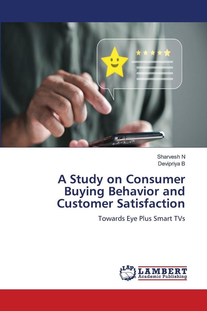 A Study on Consumer Buying Behavior and Customer Satisfaction