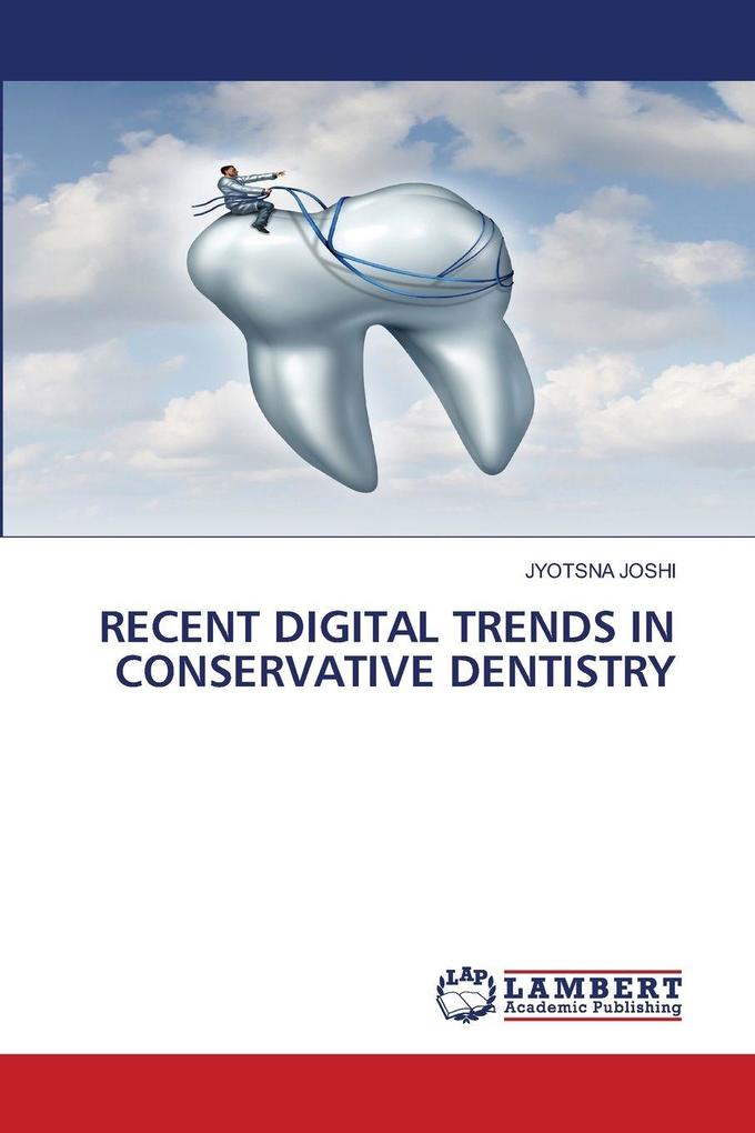 RECENT DIGITAL TRENDS IN CONSERVATIVE DENTISTRY