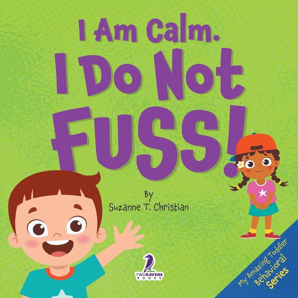 I Am Calm. I Do Not Fuss!