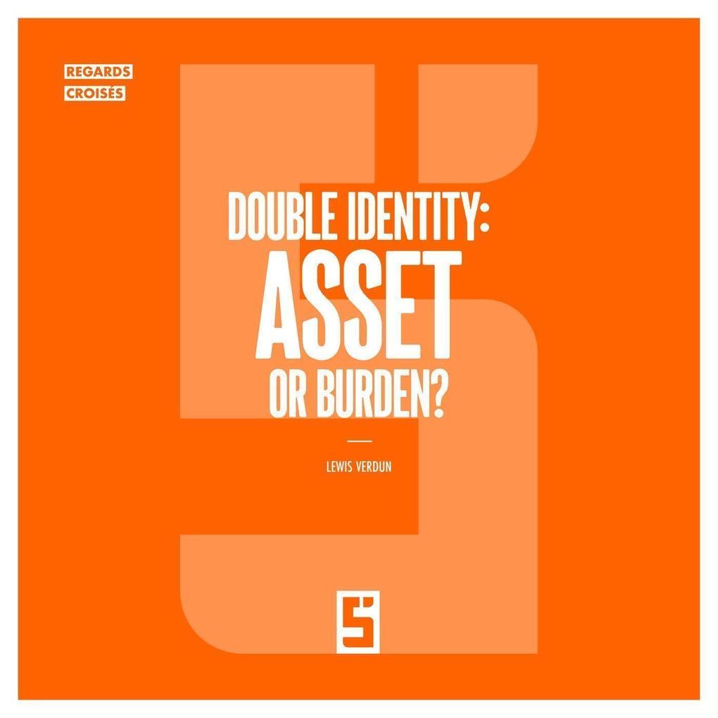 Double identity : asset or burden ?