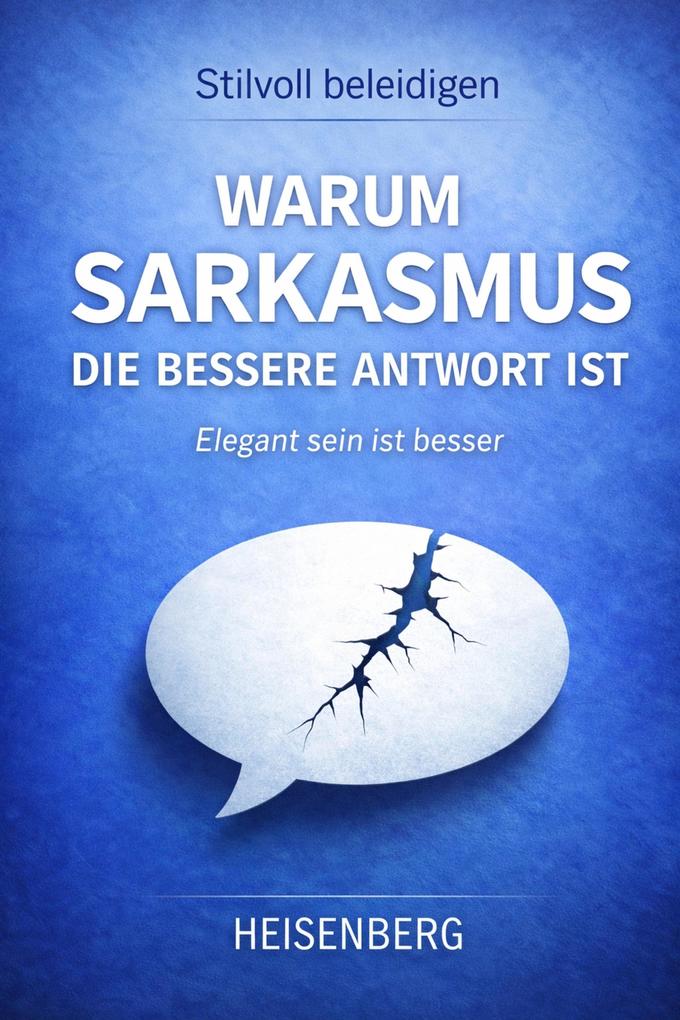 Stilvoll beleidigen - Warum Sarkasmus die bessere Antwort ist