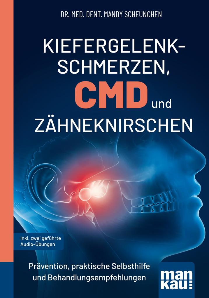 Kiefergelenkschmerzen CMD und Zähneknirschen. Kompakt-Ratgeber