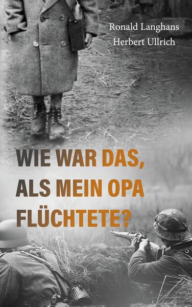 Wie war das als mein Opa flüchtete?