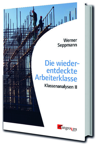 Die wiederentdeckte Arbeiterklasse