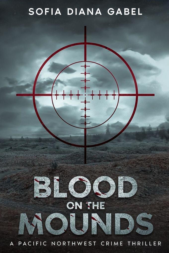 Blood on the Mounds A Pacific Northwest Crime Thriller