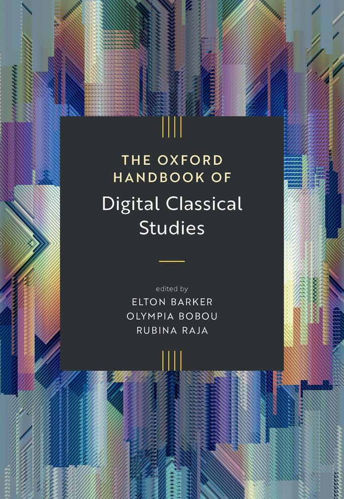 The Oxford Handbook of Digital Classical Studies