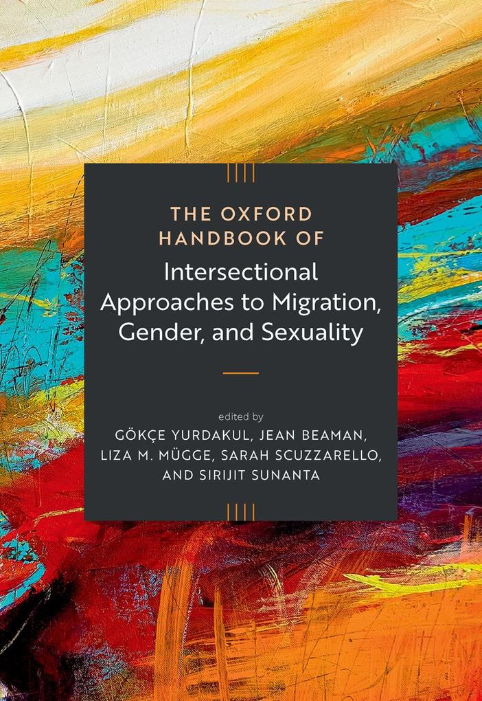 The Oxford Handbook of Intersectional Approaches to Migration Gender and Sexuality