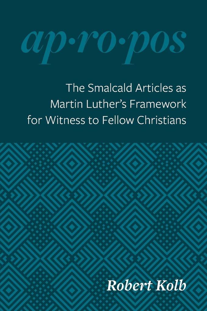 The Smalcald Articles as Martin Luther's Framework for Witness to Fellow Christians