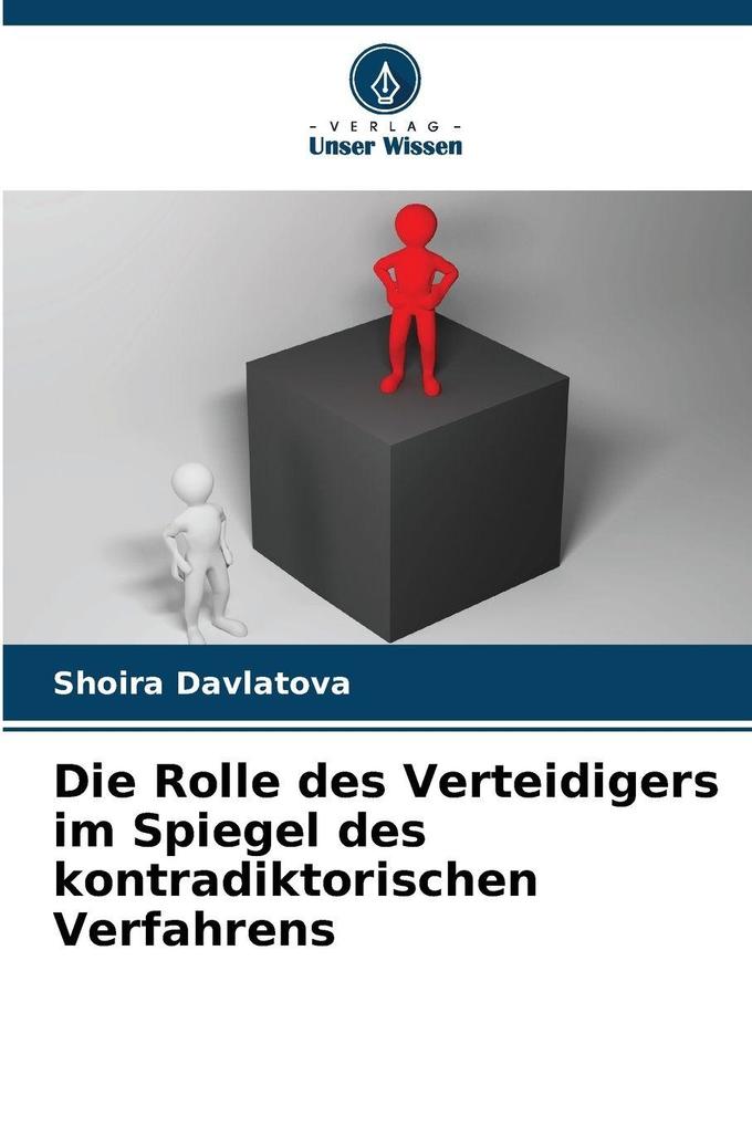 Die Rolle des Verteidigers im Spiegel des kontradiktorischen Verfahrens