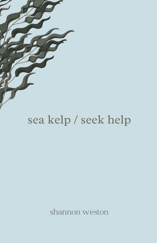 sea kelp / seek help