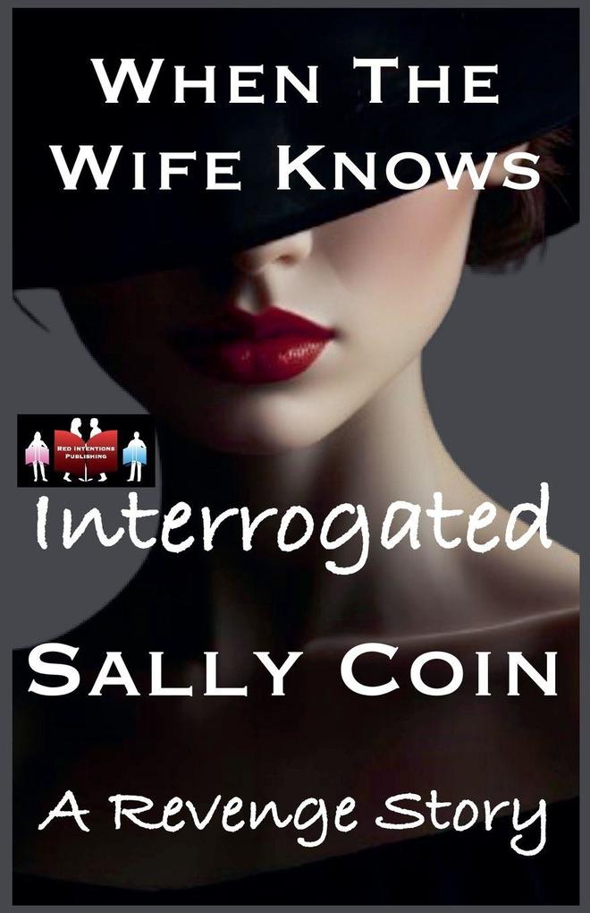 When The Wife Knows - Interrogated