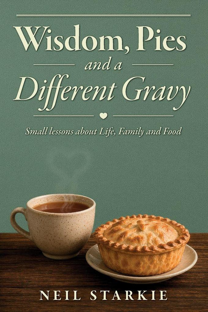 Wisdom Pies and a Different Gravy