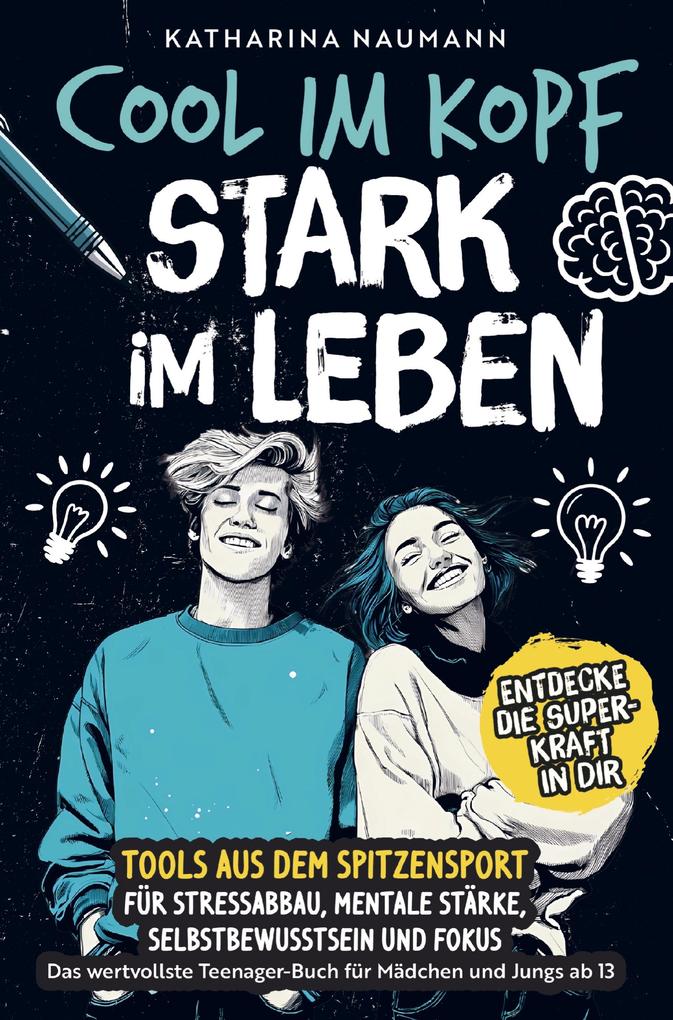 Cool im Kopf - Stark im Leben | Tools aus dem Spitzensport für Stressabbau mentale Stärke Selbstbewusstsein & Fokus