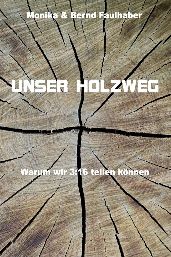 Unser Holzweg