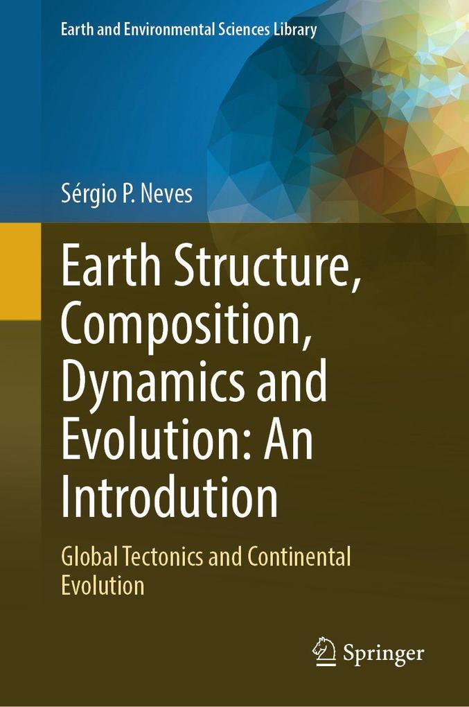 Earth Structure Composition Dynamics and Evolution: An Introdution