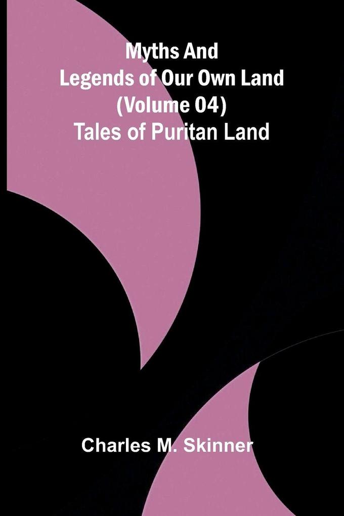 Myths and Legends of Our Own Land - Volume 04