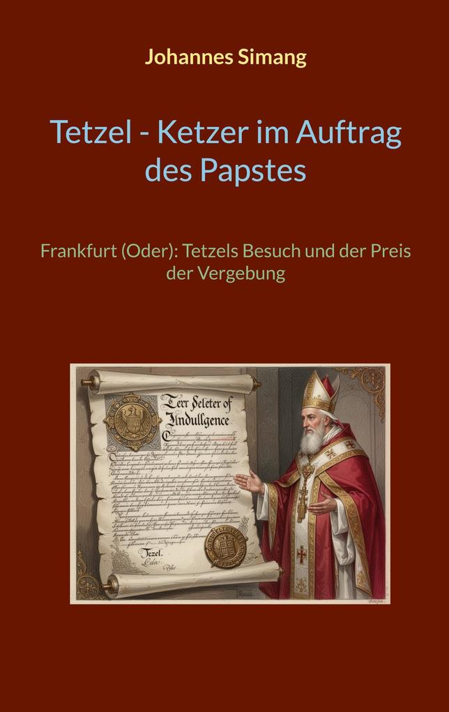 Tetzel Ketzer im Auftrag des Papstes
