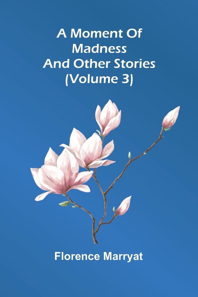 A moment of madness and other stories (Volume 3)