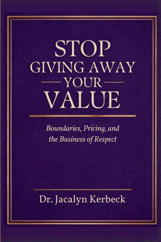 STOP GIVING AWAY YOUR VALUE