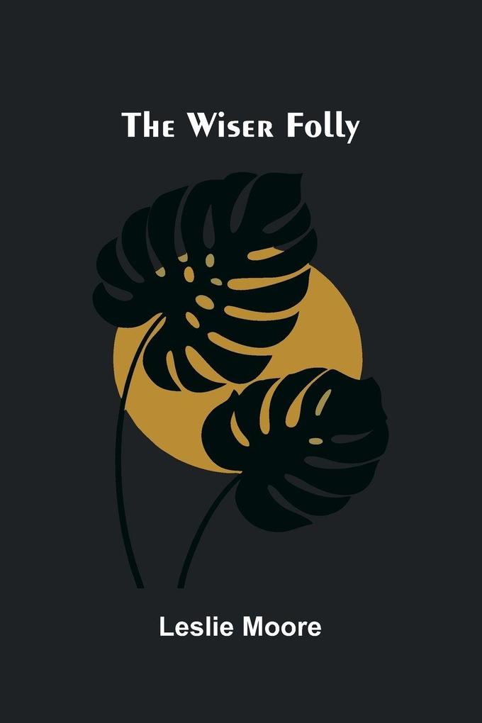 The wiser folly