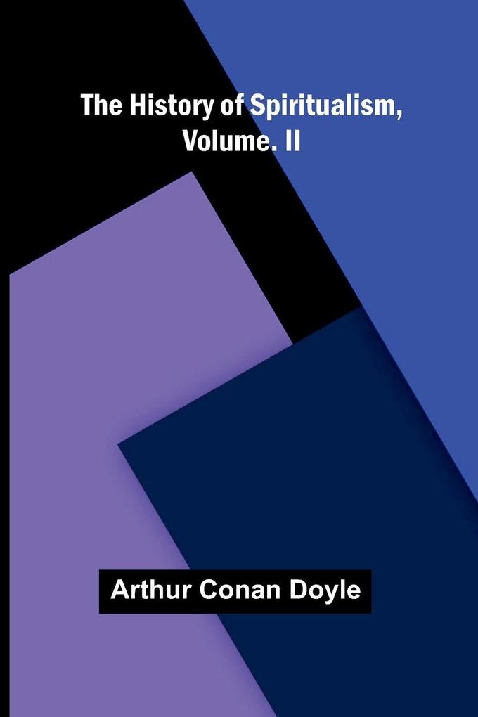 The History of Spiritualism Vol. II