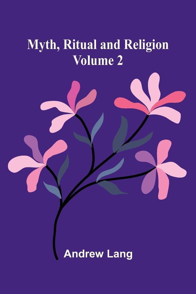 Myth Ritual and Religion (Volume 2)