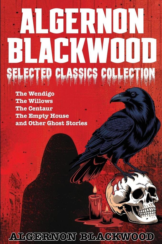 Algernon Blackwood Selected Classics Collection