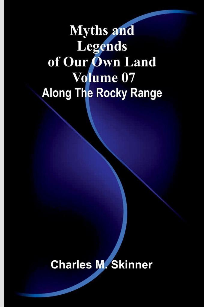 Myths and Legends of Our Own Land - Volume 07