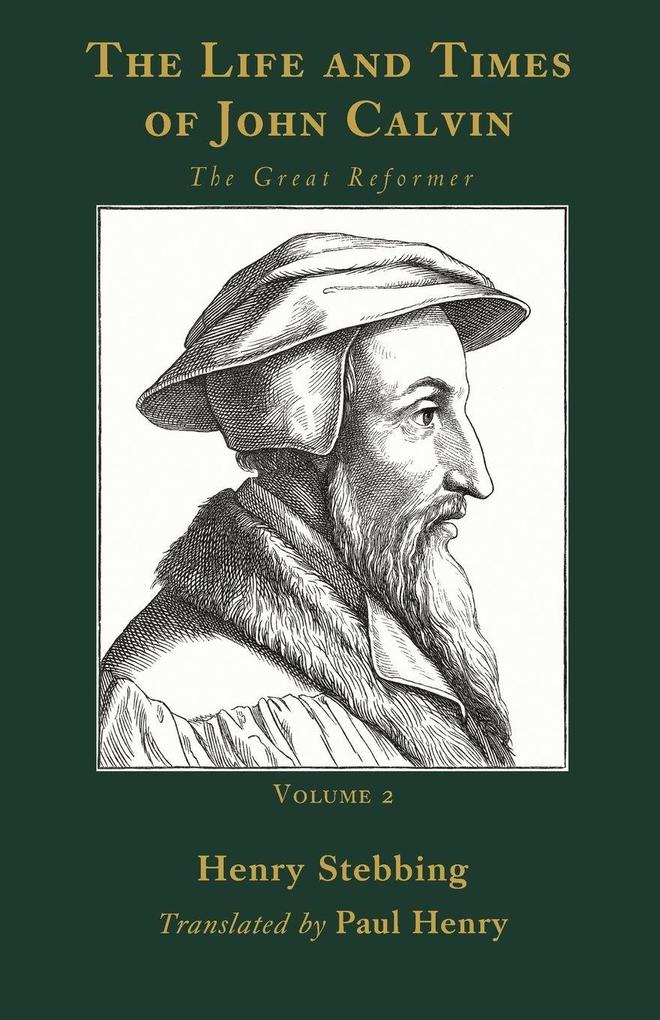 The Life and Times of John Calvin Volume 2