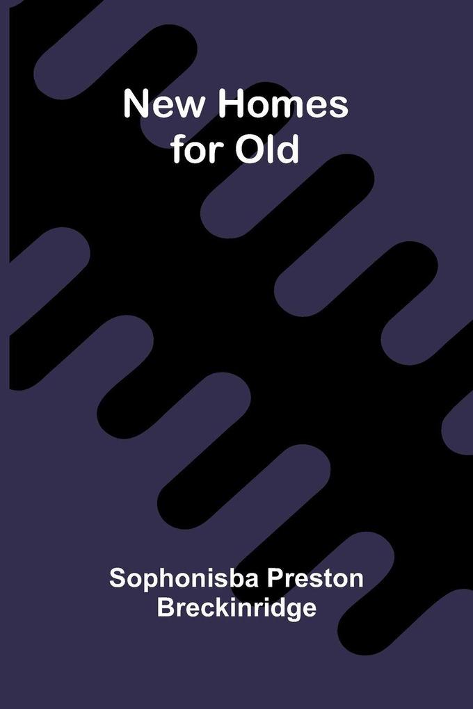 New Homes for Old