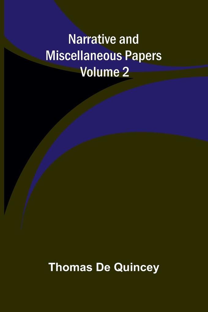 Narrative and Miscellaneous Papers - Volume 2