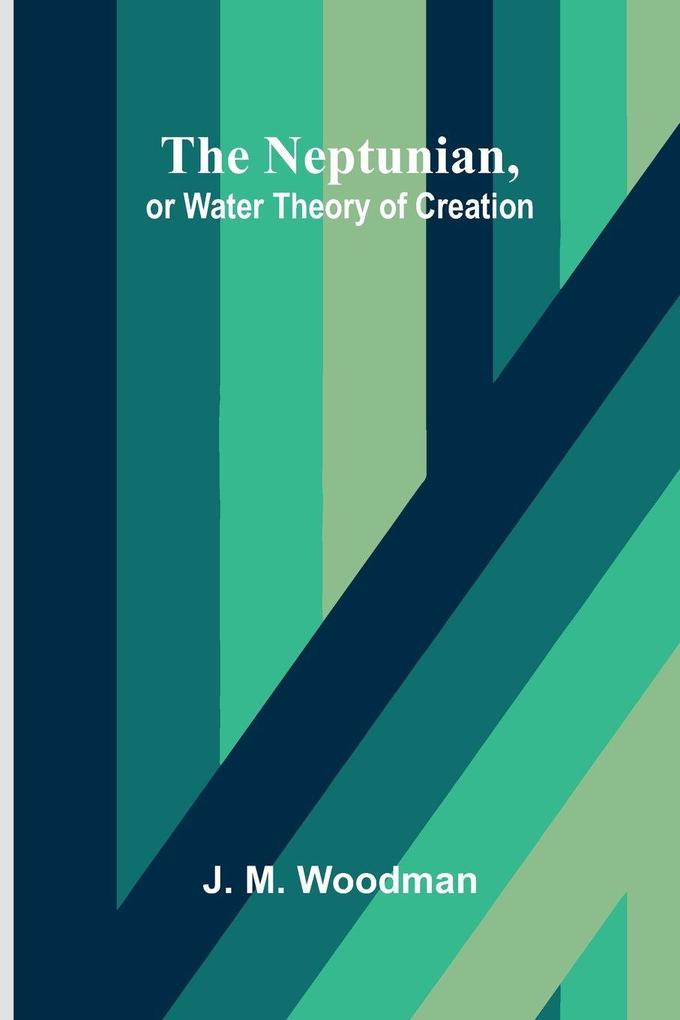 The Neptunian or Water Theory of Creation