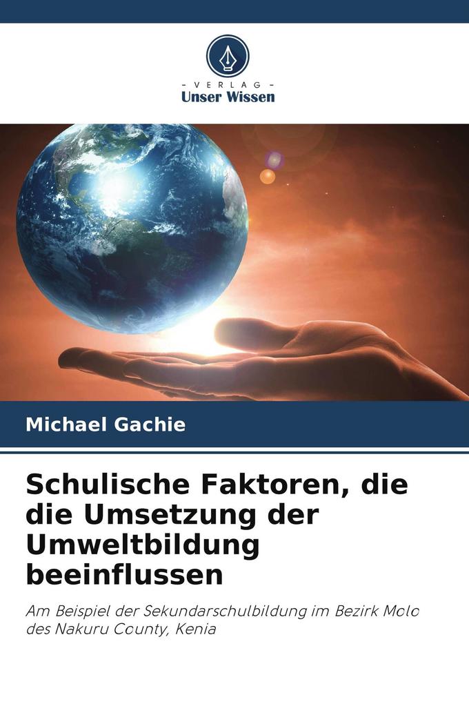 Schulische Faktoren die die Umsetzung der Umweltbildung beeinflussen