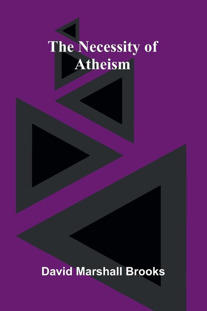 The Necessity of Atheism