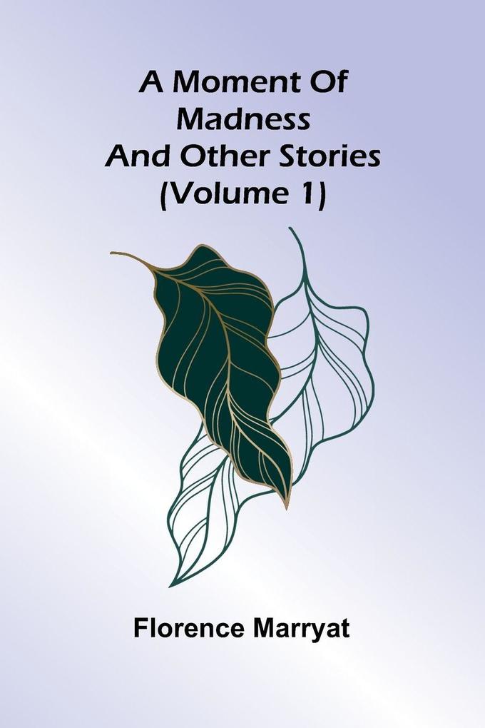 A moment of madness and other stories (Volume 1)