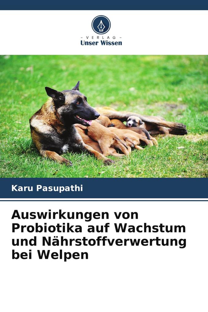 Auswirkungen von Probiotika auf Wachstum und Nährstoffverwertung bei Welpen