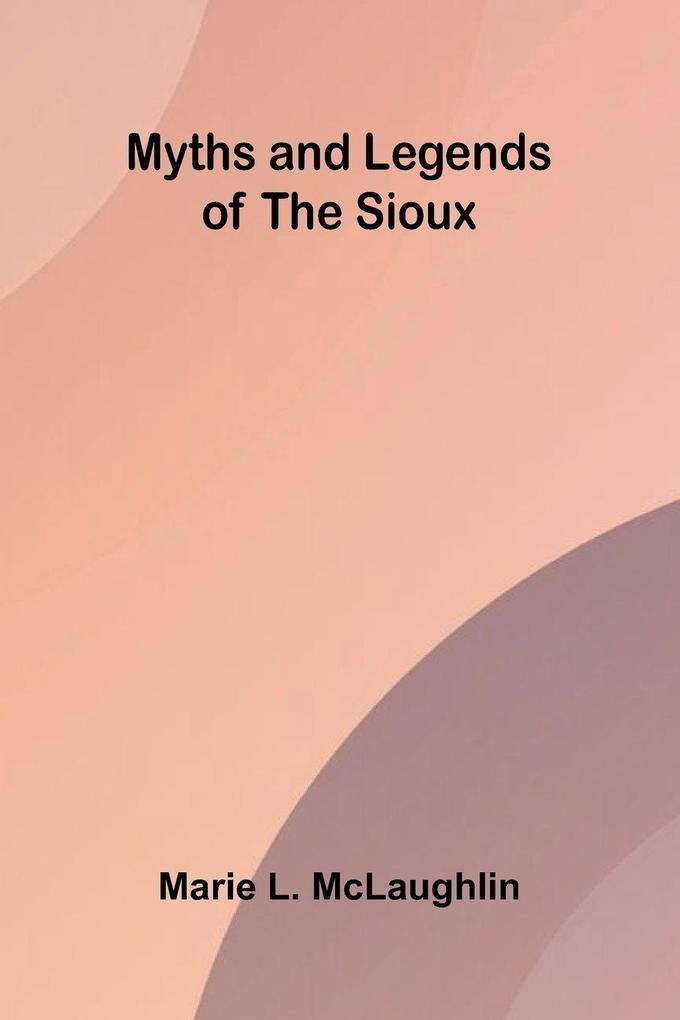 Myths and Legends of the Sioux