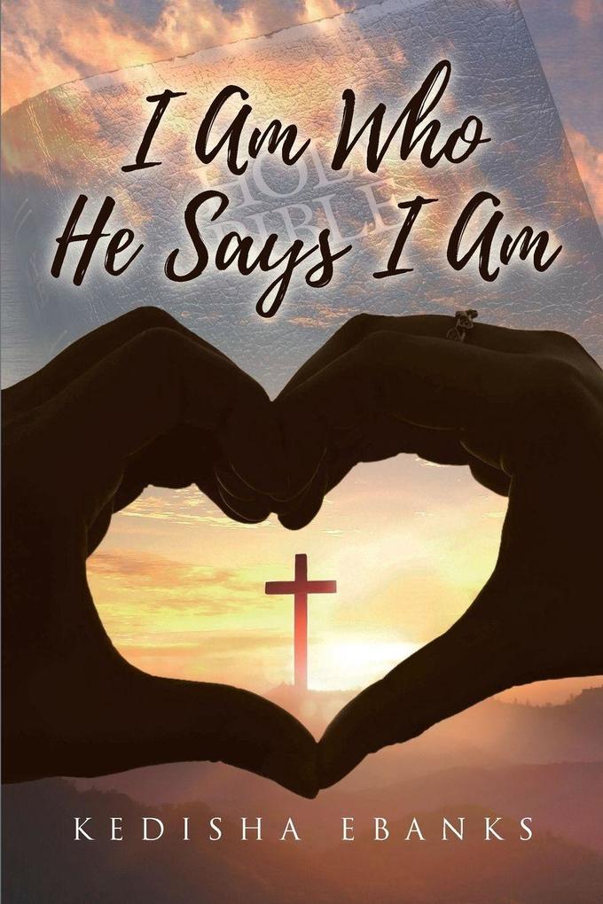 I Am Who He Says I Am