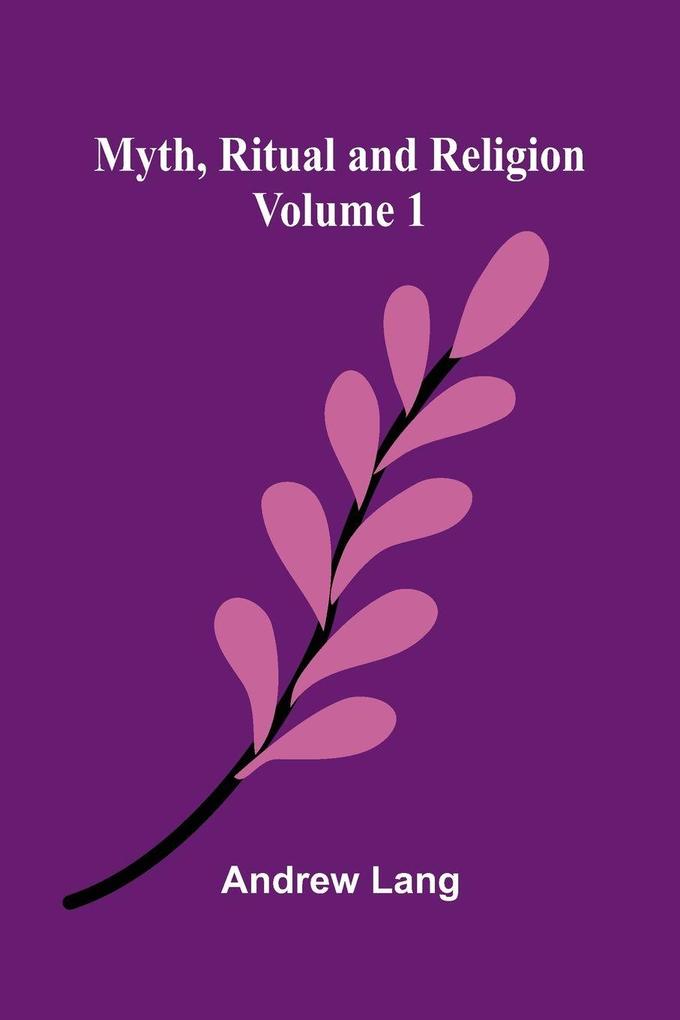 Myth Ritual and Religion (Volume 1)