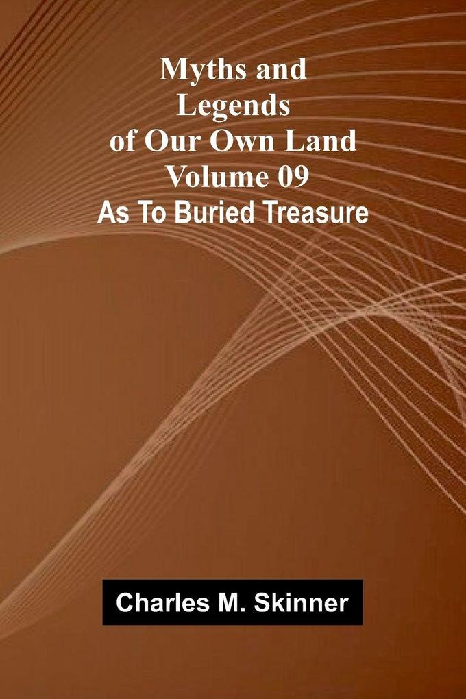 Myths and Legends of Our Own Land - Volume 09