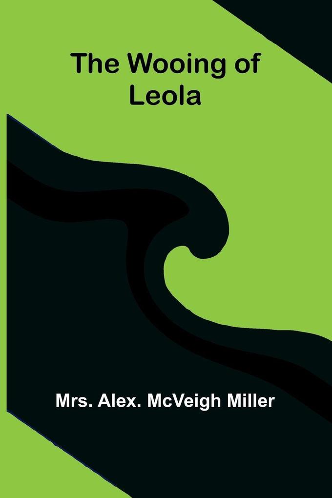 The wooing of Leola