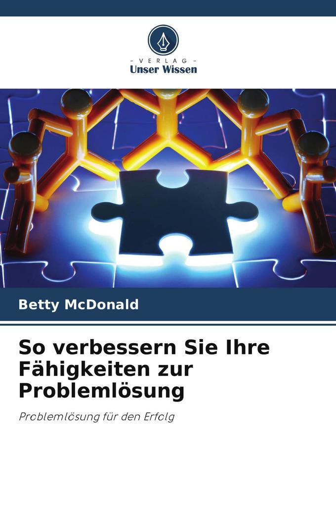 So verbessern Sie Ihre Fähigkeiten zur Problemlösung