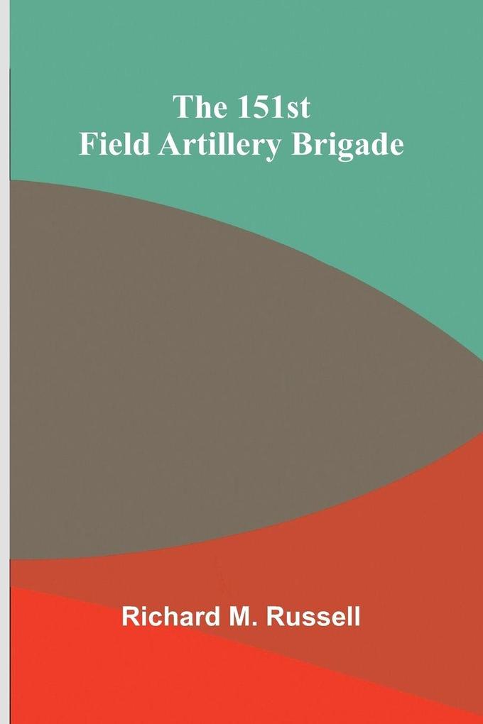 The 151st Field Artillery Brigade